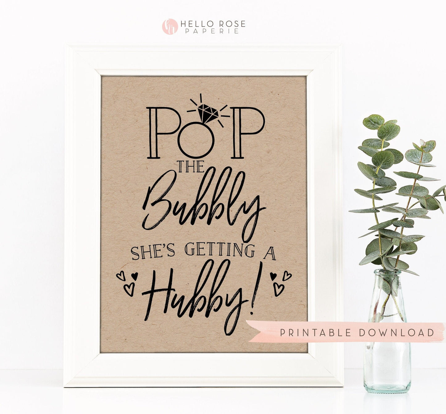 Pop the Bubbly She's Getting a Hubby Sign . Kraft Printable Bridal Shower . Bachelorette Hens Engagement Party . Instant Download 8x10