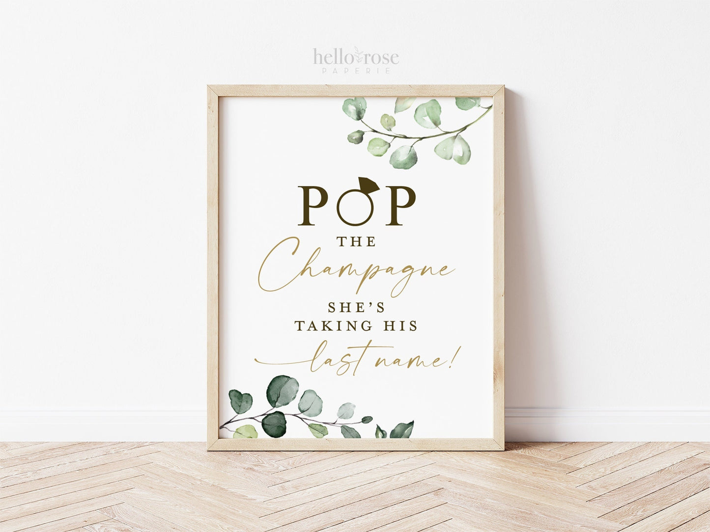 Pop the Champagne She's Taking His Last Name Sign Printable . Engagement Rehearsal Bridal Shower Bachelorette Hen Party . Greenery + Gold G2