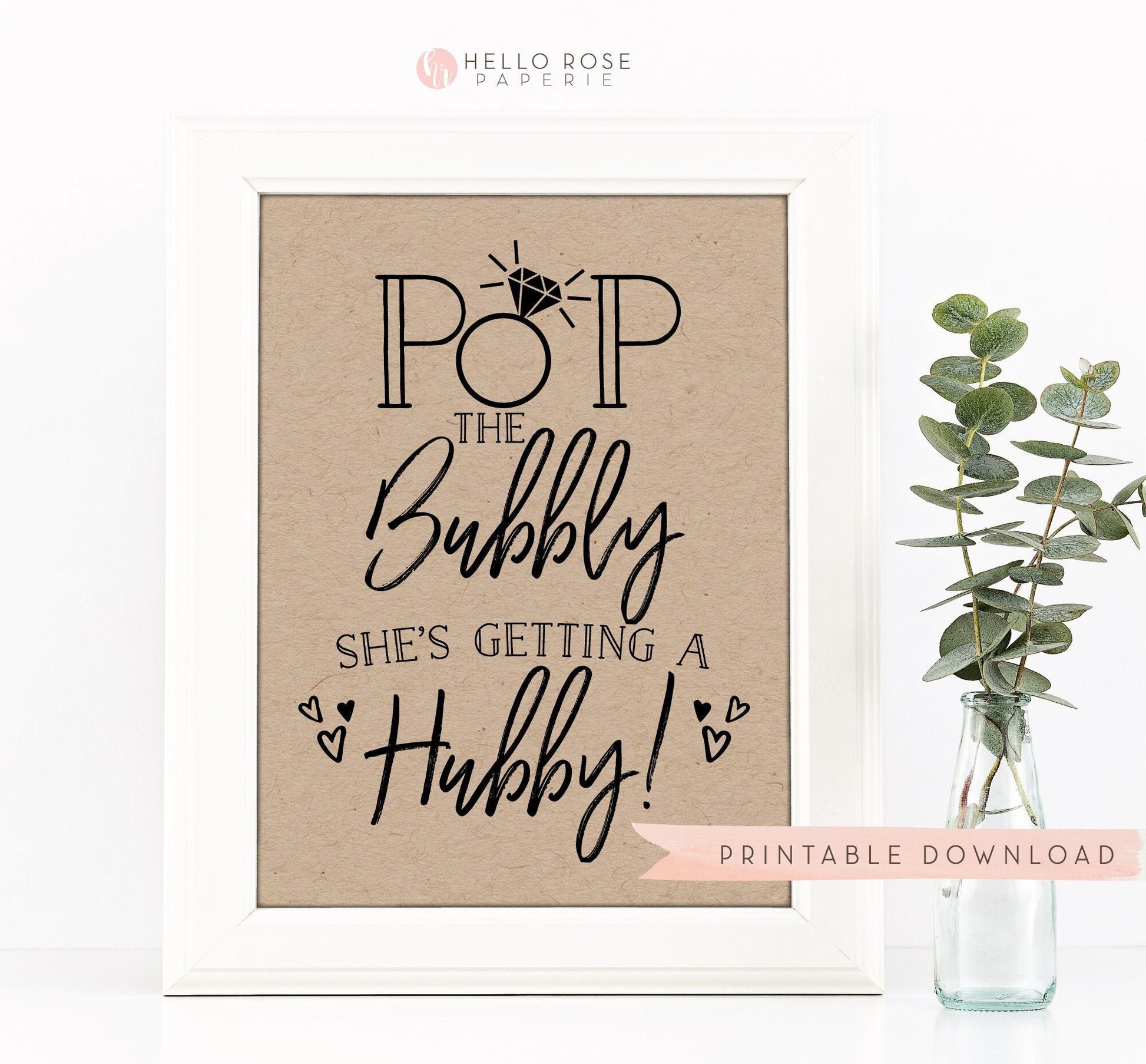 Pop the Bubbly She's Getting a Hubby Sign . Kraft Printable Bridal Shower . Bachelorette Hens Engagement Party . Instant Download 8x10