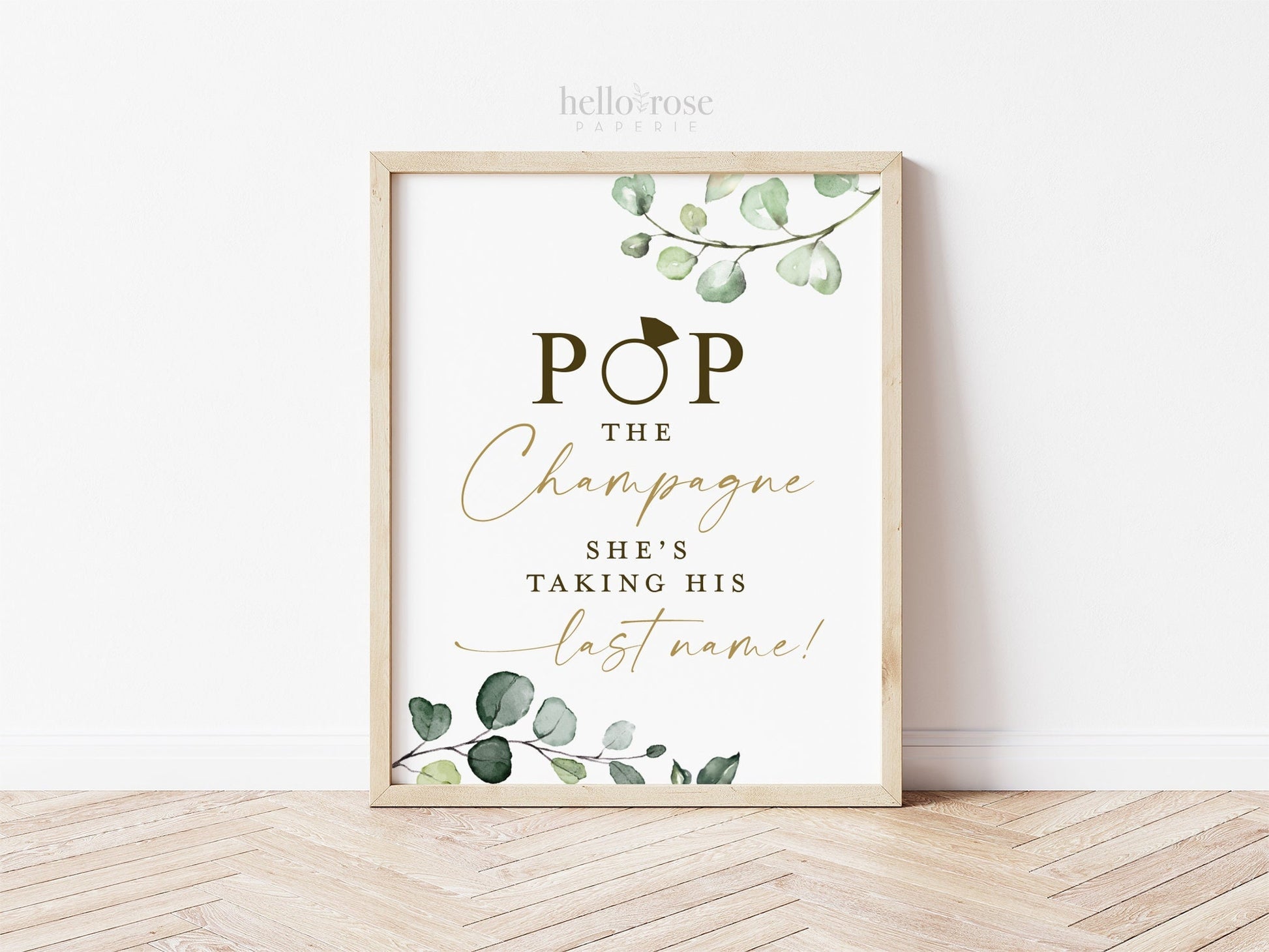 Pop the Champagne She's Taking His Last Name Sign Printable . Engagement Rehearsal Bridal Shower Bachelorette Hen Party . Greenery + Gold G2