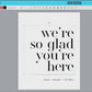 We're So Glad You're Here Wedding Welcome Sign . Minimalist Wedding Welcome Template . PRINTABLE Editable Poster . Instant Download Templett